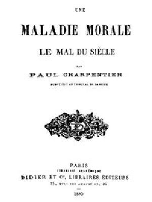 [Gutenberg 43389] • Une Maladie Morale: Le mal du siècle